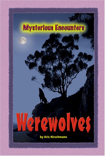 Mysterious Encounters - Werewolves (9780737735321) by Kris Hirschmann