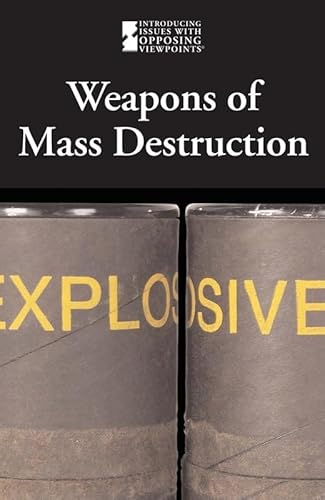 Weapons of Mass Destruction (Introducing Issues with Opposing Viewpoints) (9780737736175) by Friedman, Lauri S.