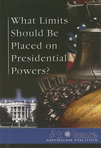 Stock image for What Limits Should Be Placed on Presidential Powers? for sale by Better World Books