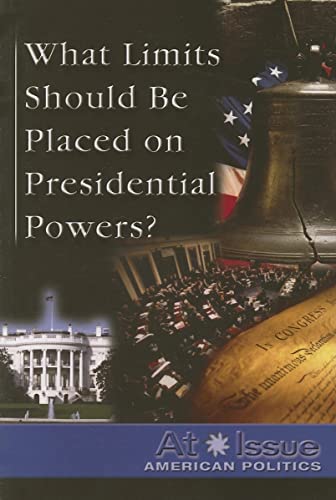Stock image for What Limits Should Be Placed on Presidential Powers? for sale by Better World Books