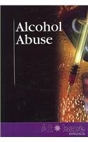 9780737736724: Alcohol Abuse (At Issue (Paperback))