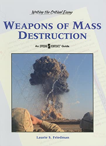 9780737738605: Weapons of Mass Destruction (Writing the Critical Essay: An Opposing Viewpoints Guide)
