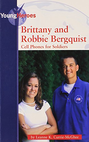 Stock image for Brittany and Robbie Bergquist: Cell Phones for Soldiers (Young Heroes) for sale by Booksavers of MD