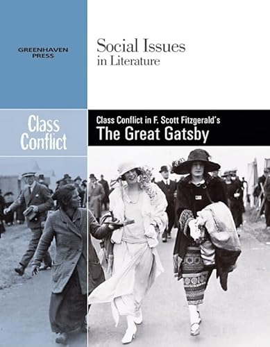 Stock image for Class Conflict: Class Conflict in F. Scott Fitzgerald's the Great Gatsby (Social Issues in Literature) for sale by SecondSale