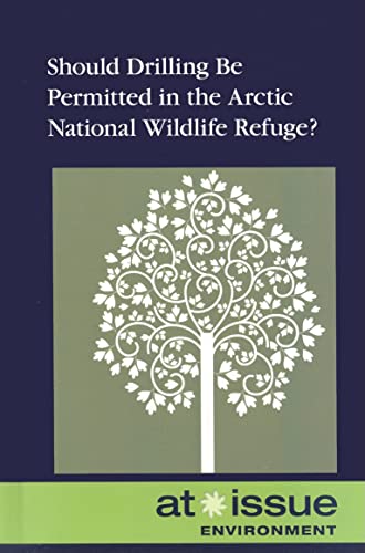 Stock image for Should Drilling Be Permitted in the Arctic National Wildlife Refuge? for sale by Better World Books: West