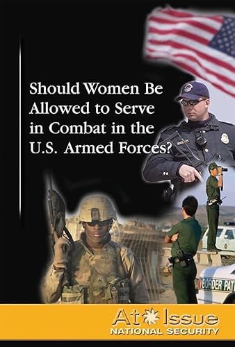 Stock image for Should Women Be Allowed to Serve in Combat in the U. S. Armed Forces? for sale by Better World Books