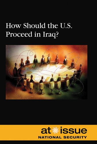Beispielbild fr How Should the U. S. Proceed in Iraq? zum Verkauf von Better World Books