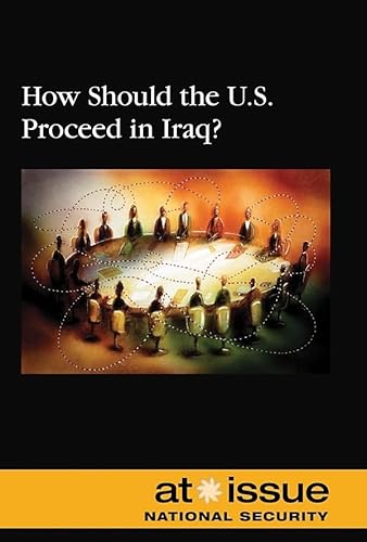 9780737740561: How Should the U.S. Proceed in Iraq? (At Issue)