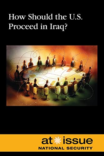 Beispielbild fr How Should the U. S. Proceed in Iraq? zum Verkauf von Better World Books