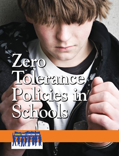 Zero Tolerance Policies in Schools (Issues That Concern You) (9780737741896) by Daniels, Peggy