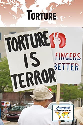 9780737743258: Torture (Current Controversies)