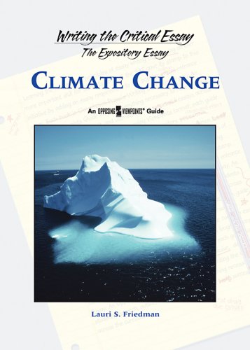 Climate Change (Writing the Critical Essay: An Opposing Viewpoints Guide) (9780737744026) by Friedman, Lauri S.