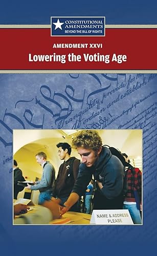 Imagen de archivo de Amendment XXVI: Lowering the Voting Age (Constitutional Amendments) a la venta por SecondSale
