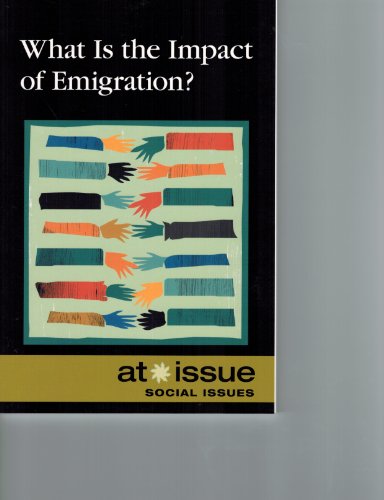 9780737746969: What Is the Impact of Emigration? (At Issue)