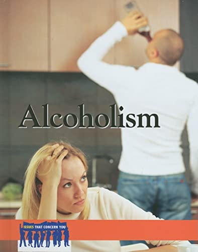 Alcoholism (Issues That Concern You) (9780737747423) by Roleff, Tamara L.