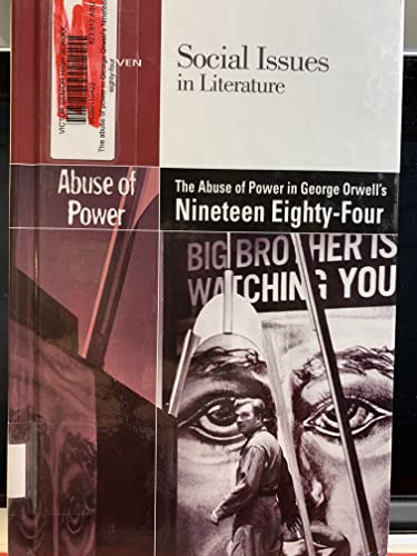 Stock image for Abuse of Power in George Orwells Nineteen Eighty-four (Social Issues in Literature) for sale by Bulk Book Warehouse
