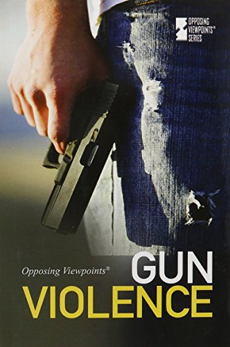 Stock image for Gun Violence (Opposing Viewpoints) for sale by Books of the Smoky Mountains