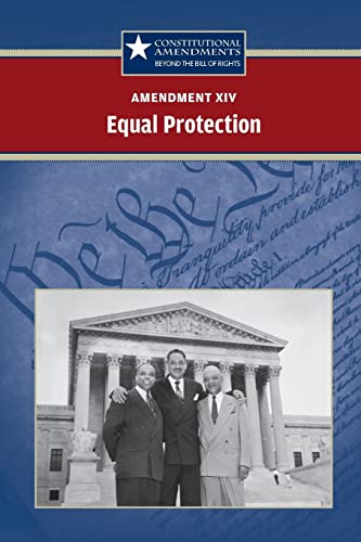 Stock image for Amendment XIV: Equal Protection (Constitutional Amendments: Beyond the Bill of Rights) for sale by Lucky's Textbooks