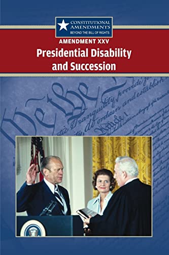 9780737751116: Amendment 25: Presidential Disability and Succession (Constitutional Amendments: Beyond the Bill of Rights)