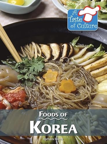 9780737751154: Foods of Korea (A Taste of Culture)