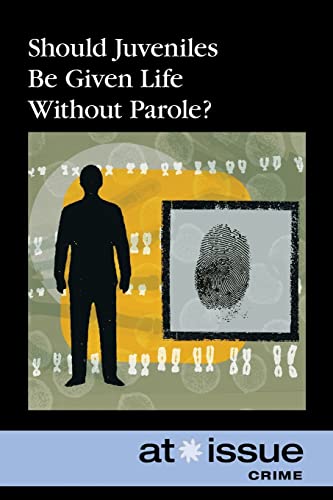 Stock image for Should Juveniles Be Given Life Without Parole At Issue Paperback for sale by PBShop.store US