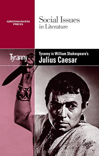 Stock image for Tyranny in William Shakespeare's Julius Caesar (Social Issues in Literature) for sale by Irish Booksellers