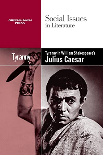 9780737752632: Tyranny in William Shakespeare's Julius Caesar (Social Issues in Literature)