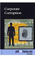9780737755602: Corporate Corruption (At Issue)