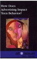 Beispielbild fr How Does Advertising Impact Teen Behavior? zum Verkauf von Better World Books