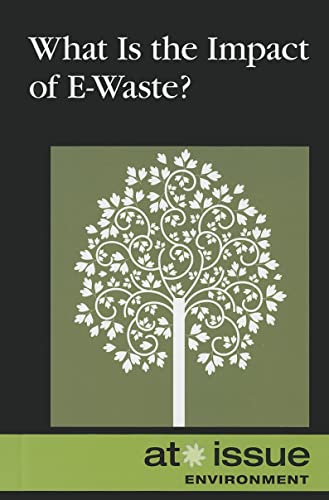 9780737756067: What Is the Impact of E-Waste? (At Issue)