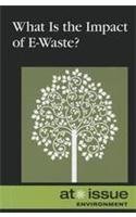 9780737756074: What Is the Impact of E-Waste?