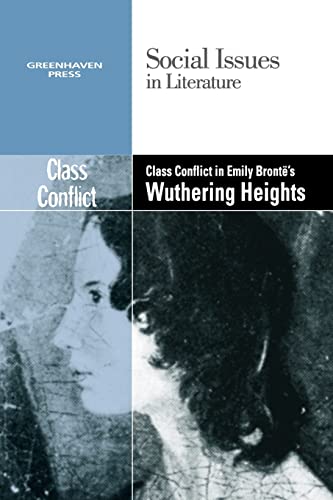 9780737758023: Class Conflict in Emily Bronte's Wuthering Heights (Social Issues in Literature)