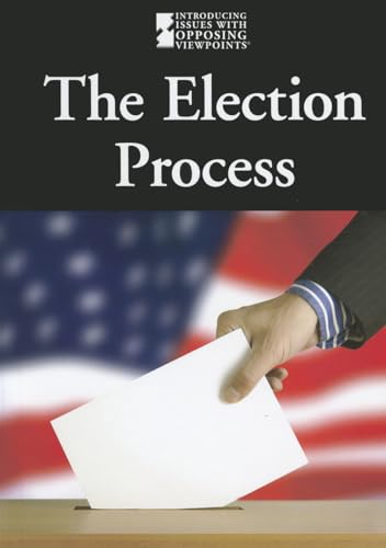 9780737762761: The Election Process (Introducing Issues with Opposing Viewpoints)
