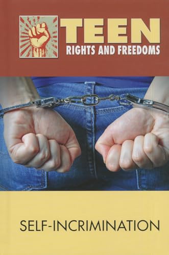 9780737764321: Self-Incrimination (Teen Rights and Freedoms)