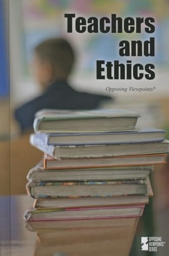 Imagen de archivo de Teachers and Ethics (Opposing Viewpoints) a la venta por Decluttr