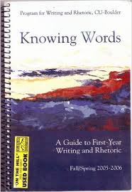 Stock image for Knowing Words - A Guide to First-year Writing and Rhetoric (University of Colorado at Boulder Program for Writing and Rhetoric) for sale by Goodwill of Colorado