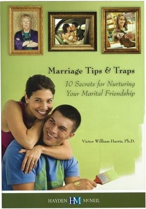 Imagen de archivo de Marriage Tips Traps: 10 Secrets for Nurturing Your Marital Friendship a la venta por Red's Corner LLC