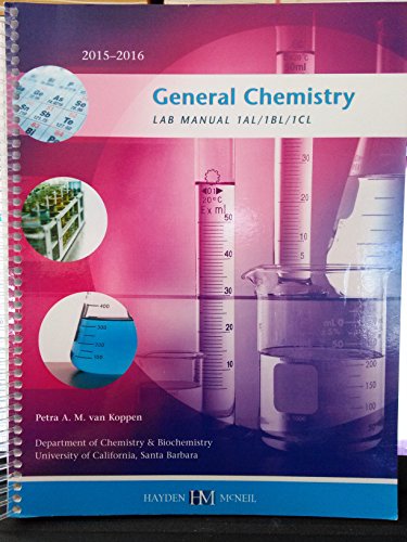9780738075136: General Chemistry LAB MANUAL 1AL/1BL/1CL Department of Chemistry & Biochemistry University of California, Santa Barbara 2015-2016