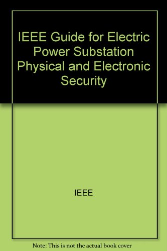 IEEE Guide for Electric Power Substation Physical and Electronic Security (9780738119601) by IEEE