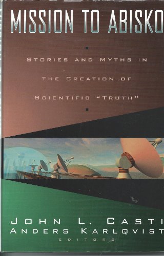 Stock image for Mission To Abisko: Stories and Myths In The Creation Of Scientific "Truth" for sale by DIANE Publishing Co.