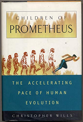 Stock image for Children of Prometheus : The Accelerating Pace of Human Evolution for sale by Vashon Island Books