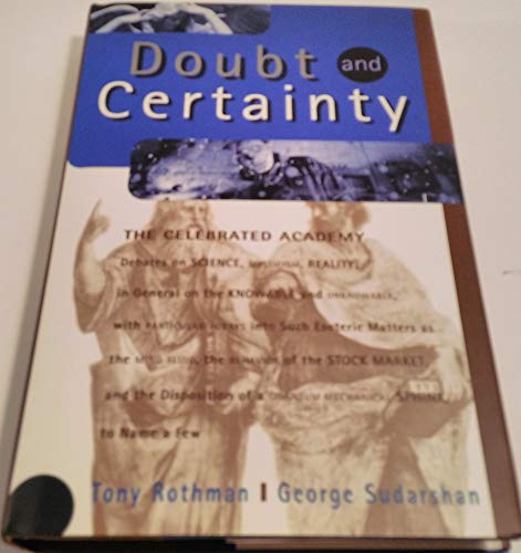 Stock image for Doubt and Certainty : The Celebrated Academy Debates on Science, Mysticism, Reality, in General on the Knowable and Unknowable, with Particular Forays into Such Esoteric Matters as the Mind Fluid, the Behavior of the Stock Market, and the Disposition of a Quantum Mechanical Sphinx, to Name a Few for sale by Better World Books: West