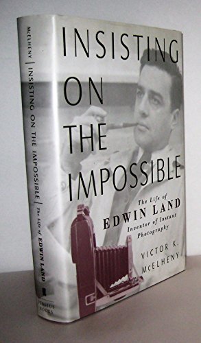 9780738200095: Insisting on the Impossible: The Life of Edwin Land: Life of Edwin Land - The Inventor of Instant Photography