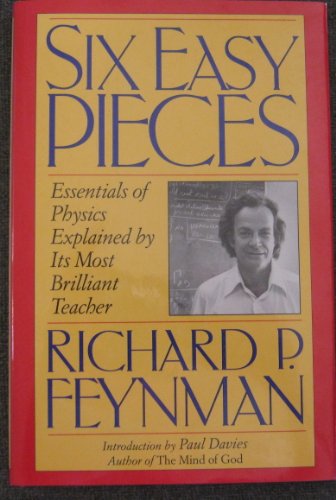 9780738200224: Six Easy Pieces: Essentials of Physics Explained by Its Most Brilliant Teacher: Essentials of Physics by Its Most Brilliant Teacher