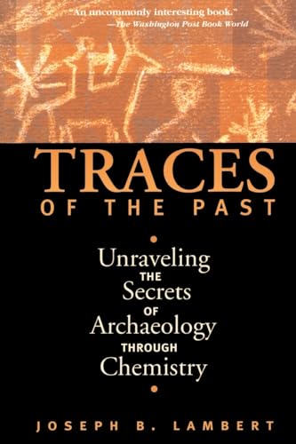 Traces Of The Past: Unraveling The Secrets Of Archaeology Through Chemistry (Contemporary Issues in Museum Cultures (Paperback)) (9780738200279) by Lambert, Joseph B