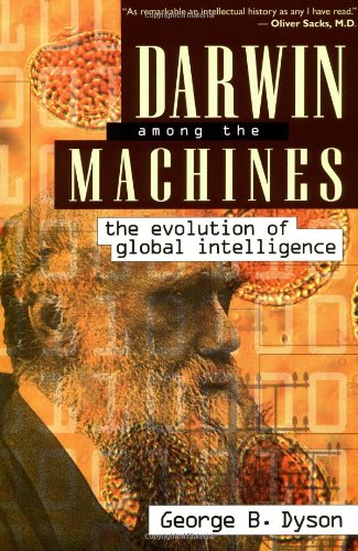 Darwin Among The Machines: The Evolution Of Global Intelligence (Helix Books)