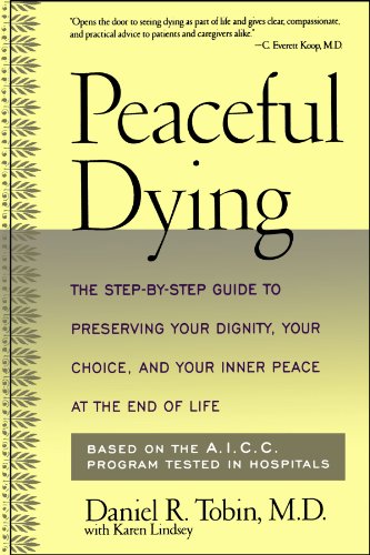 9780738200347: Peaceful Dying: The Step-by-step Guide To Preserving Your Dignity, Your Choice, And Your Inner Peace At The End Of Life