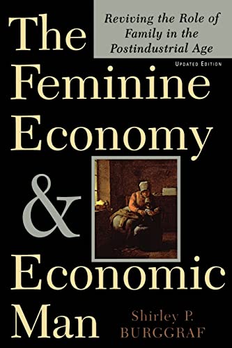 The Feminine Economy and Economic Man: Reviving the Role of Family in the Post-Industrial Age