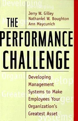 9780738200446: The Performance Challenge: Developing Management Systems to Make Employees Your Organization's Greatest Asset