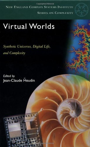 9780738200507: Virtual Worlds: Synthetic Universes, Digital Life, And Complexity (New England Complex Systems Institute Series on Complexity)